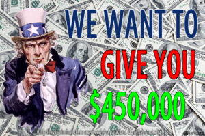 We Want To Give YOU $450,000